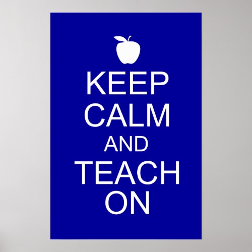 Keep Calm and TEACH On Poster