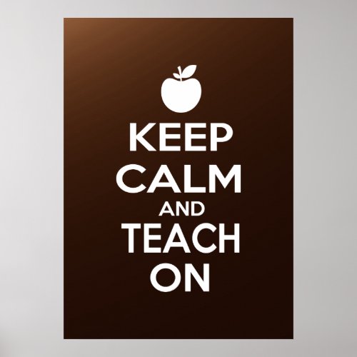 Keep Calm and Teach On Poster