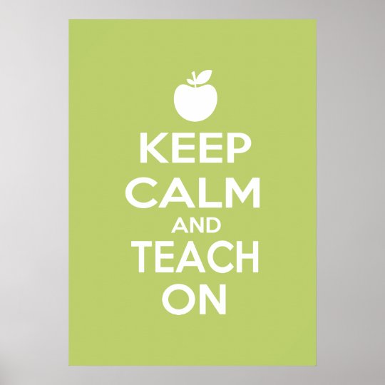 Keep Calm and Teach On Poster | Zazzle.com