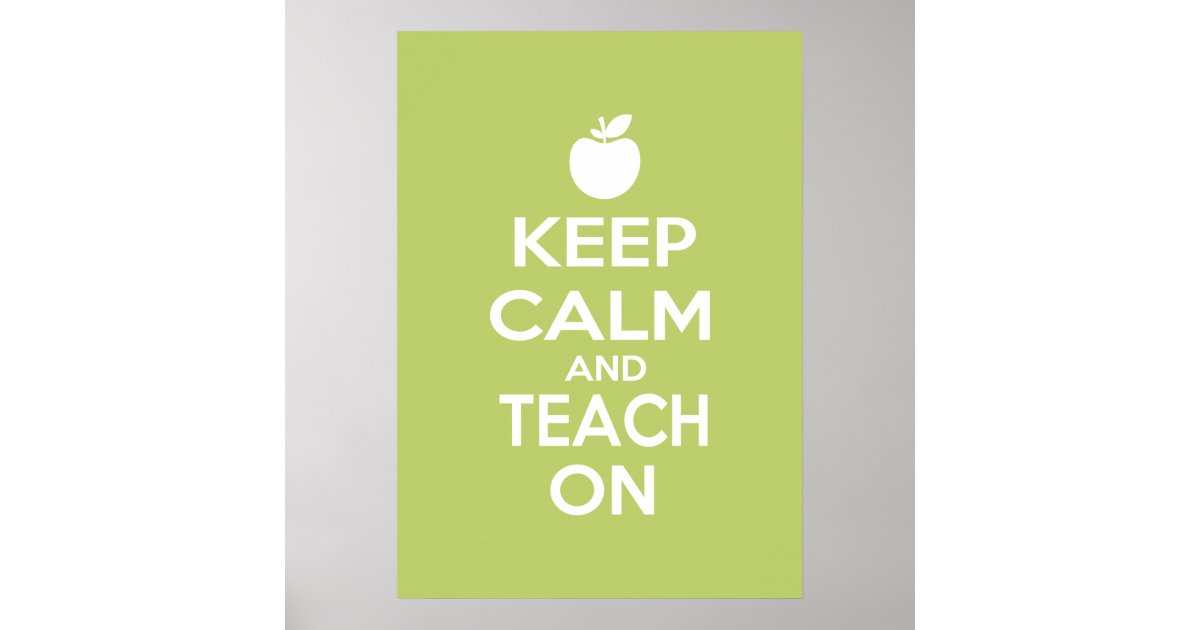 Keep Calm and Teach On Poster | Zazzle.com