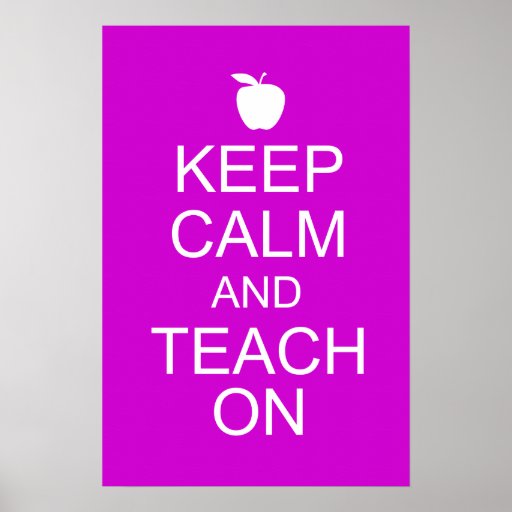 Keep Calm and TEACH On Poster | Zazzle