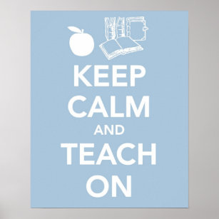 Keep Calm and Teach On print or poster