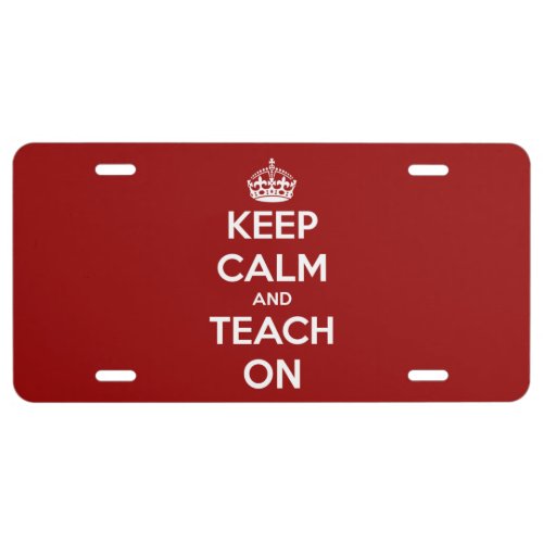 Keep Calm and Teach On Red License Plate