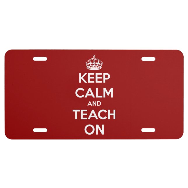 Keep Calm and Teach On Red License Plate (Front)