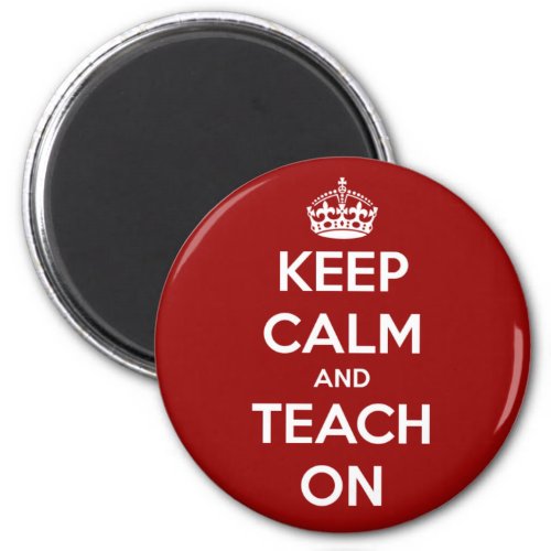 Keep Calm and Teach On Red Magnet