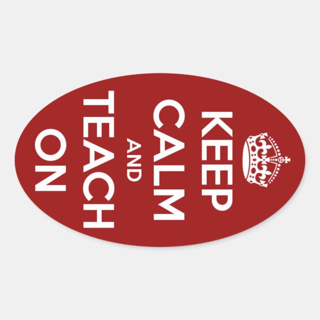Keep Calm and Teach On Red Oval Stickers (Front)