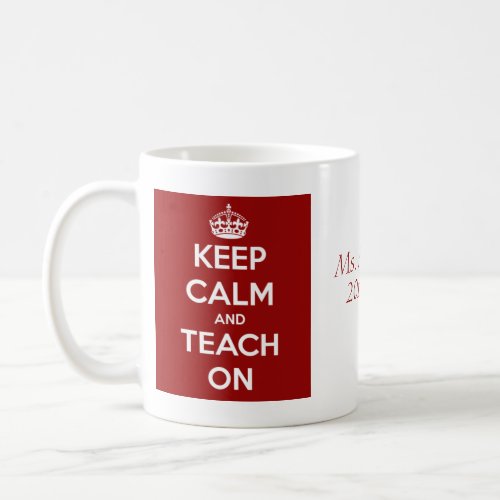 Keep Calm and Teach On Red Personalized Coffee Mug