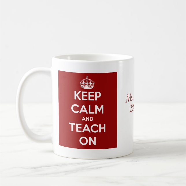 Keep Calm and Teach On Red Personalized Coffee Mug (Left)
