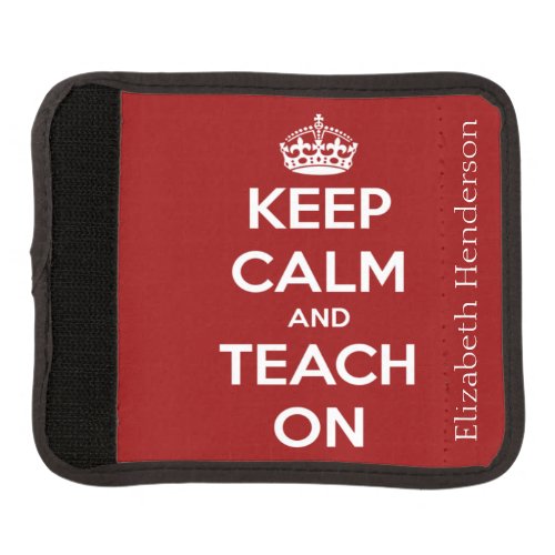 Keep Calm and Teach On Red Personalized Luggage Handle Wrap