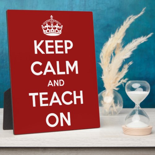 Keep Calm and Teach On Red Plaque