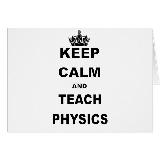 KEEP CALM AND TEACH PHYSICS CARDS (Front Horizontal)