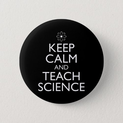 Keep Calm And Teach Science Button