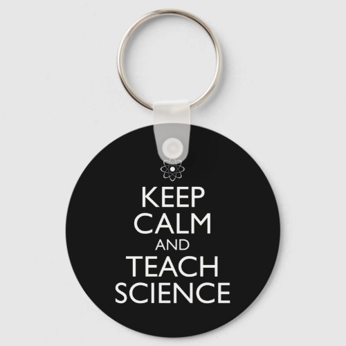 Keep Calm And Teach Science Keychain