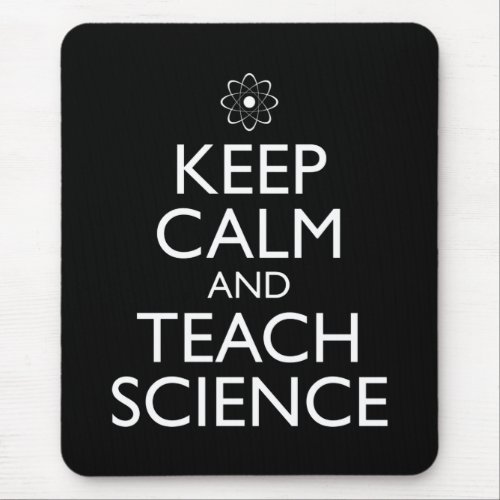 Keep Calm And Teach Science Mouse Pad