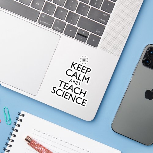 Keep Calm And Teach Science Sticker