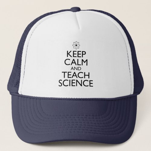 Keep Calm And Teach Science Trucker Hat