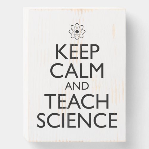 Keep Calm And Teach Science Wooden Box Sign