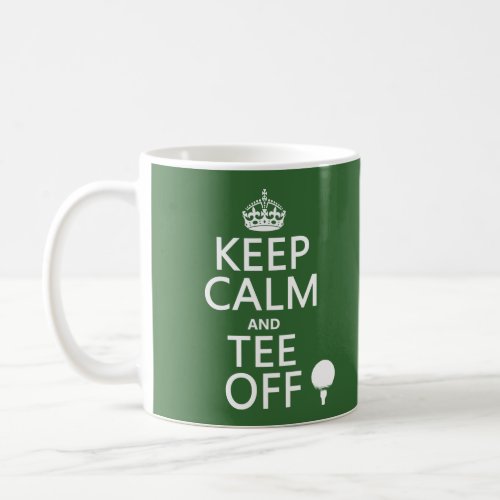 Keep Calm and Tee Off _ Golf presents all colors Coffee Mug