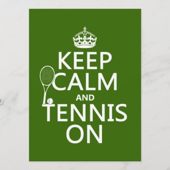 Keep Calm And Tennis On (any Background Color) Invitation by keepcalmbax at Zazzle