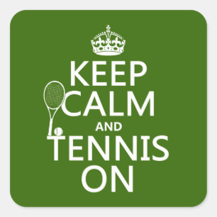 Keep Calm and Tennis On (any background color) Square Sticker