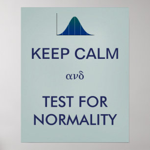 KEEP CALM and Test for Normality Statistics Poster