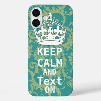 KEEP CALM AND Text ON change teal any color iPhone 16 Plus Case