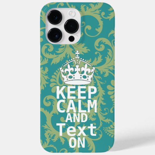 KEEP CALM AND Text ON change teal any color Case_Mate iPhone 14 Pro Max Case