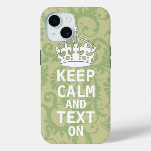 KEEP CALM AND Text ON change teal any color iPhone 15 Case