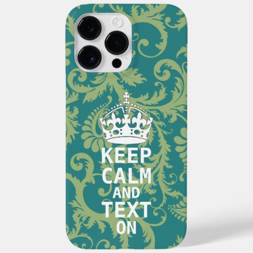 KEEP CALM AND Text ON change teal any color Case_Mate iPhone 14 Pro Max Case