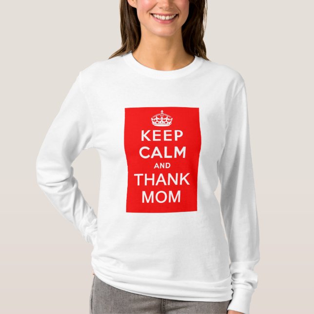 Keep Calm and Thank Mom T-Shirt (Front)