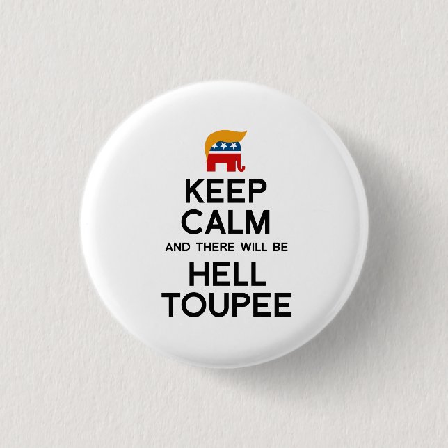 Keep Calm and There Will be Hell Toupee Button (Front)