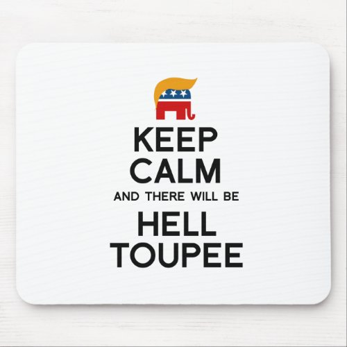 Keep Calm and There Will be Hell Toupee Mouse Pad