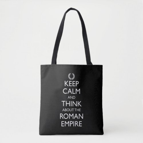 Keep Calm And Think About The Roman Empire Tote Bag