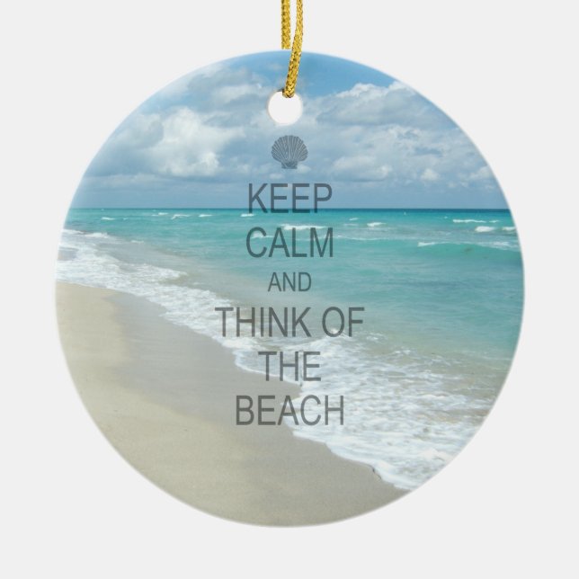 Keep Calm and Think of the Beach Ceramic Ornament (Front)