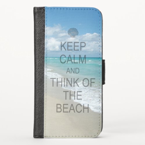 Keep Calm and Think of the Beach iPhone X Wallet Case