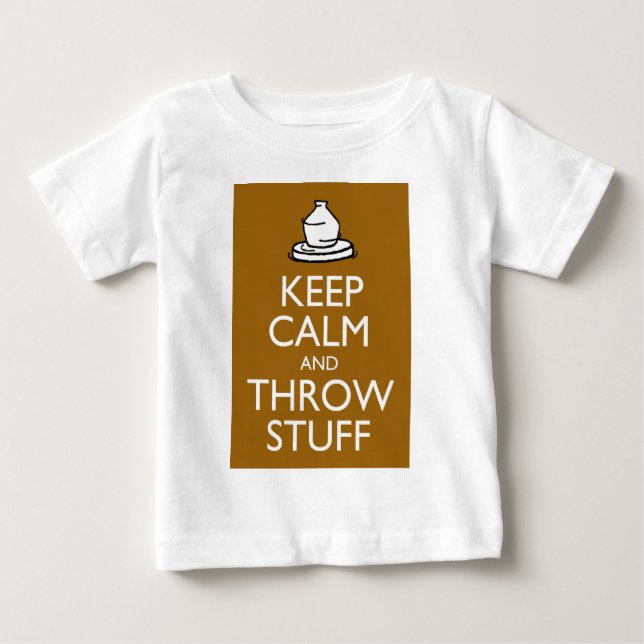 Keep Calm and Throw Stuff Baby T-Shirt (Front)