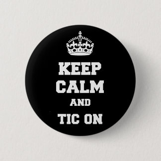 Keep calm and tic on pinback button