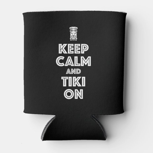 Keep Calm And Tiki On Can Cooler (Front)