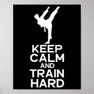 Keep Calm And Train Hard Karate Poster