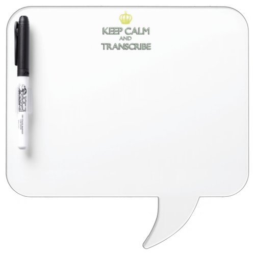 Keep Calm and Transcribe Dry Erase Board