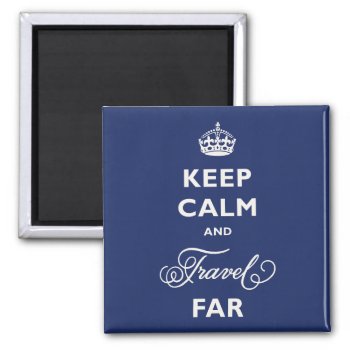 Keep Calm And Travel Far White Text & Curly Script Magnet by fatfatin_blue_knot at Zazzle