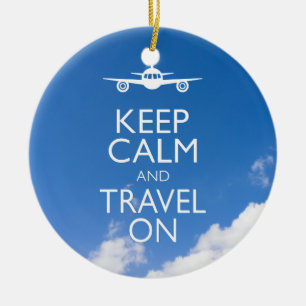 KEEP CALM AND TRAVEL ON CERAMIC ORNAMENT