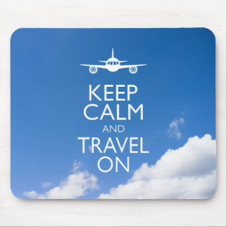 KEEP CALM AND TRAVEL ON MOUSE PAD