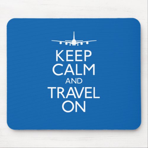Keep Calm and Travel On Mouse Pad