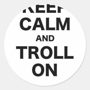 Keep Calm and Troll On Classic Round Sticker