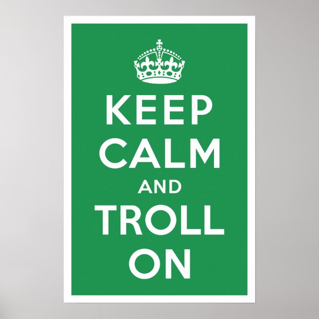 Keep Calm and Troll On Poster (Front)