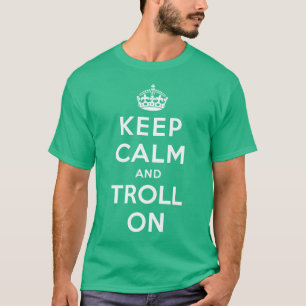 Keep Calm and Troll On T-Shirt