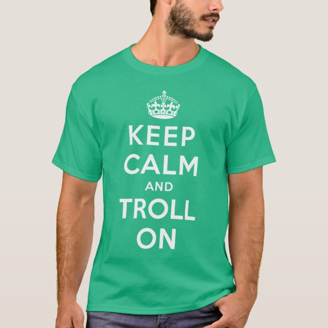 Keep Calm and Troll On T-Shirt (Front)