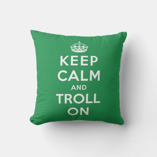 Keep Calm and Troll On Throw Pillow