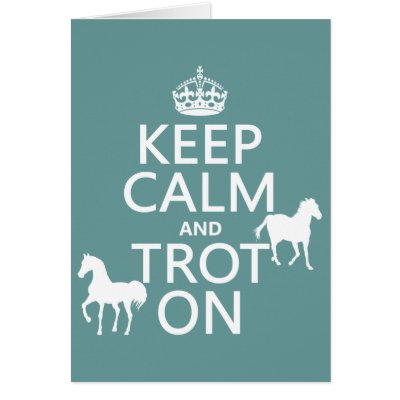 Keep Calm and Trot On - Horses - All Colors